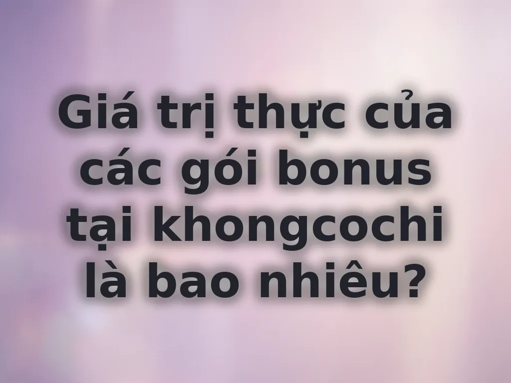 Tính toán bonus khongcochi